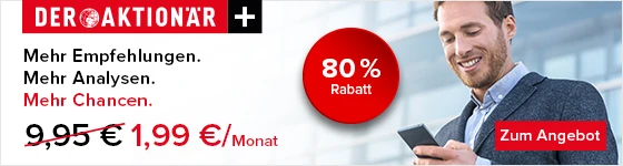 DER AKTIONÄR+ exklusive Tipps für Abonnenten