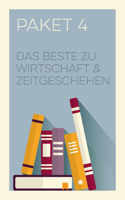 Paket 4 - Das Beste zu Wirtschaft & Zeitgeschehen