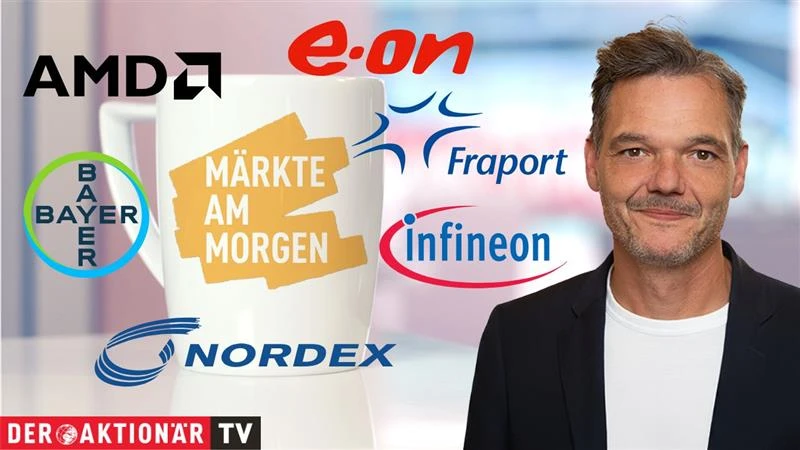 Märkte am Morgen: DAX startet im Plus; AMD, E.on, Nordex, Bayer, Infineon, Fraport im Fokus