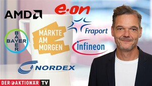 Märkte am Morgen: DAX startet im Plus; AMD, E.on, Nordex, Bayer, Infineon, Fraport im Fokus 