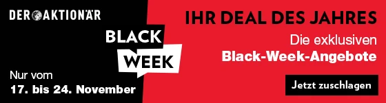 Black Week bei DER AKTIONÄR - sichern Sie sich den Deal des Jahres und greifen Sie zu.