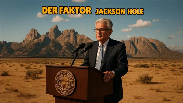 Jackson Hole im Fokus: Zinspolitik, Märkte und Machtspiele