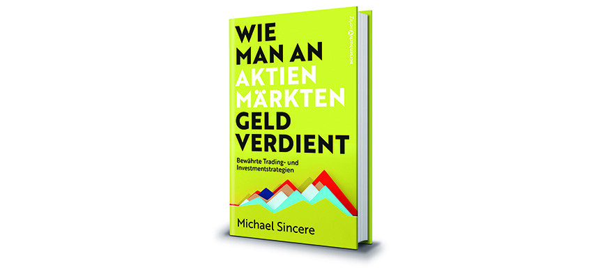 Michael Sincere: Wie man an Aktienmärkten Geld verdient