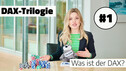 Was ist der DAX? Die große DAX-TRILOGIE (Teil 1)