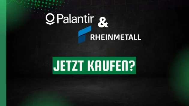 Rheinmetall und Palantir – Jetzt kaufen?