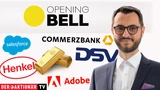 Adobe: Opening Bell: Gold & Co., Adobe, Boeing, Salesforce, Henkel, Commerzbank, DSV