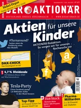 DAX: NEUE AUSGABE: Aktien für unsere Kinder ‑ Aktionär‑Redaktion: So sorgen wir für unseren Nachwuchs vor +++ #Turnaround? Twitter plant die Einführung eines Abo‑Modells +++ Tesla‑Party: China‑Facebook pumpt 1,8 Milliarden Dollar in den Musk‑Konzern