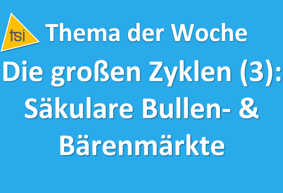 Sind wir noch in einem „säkularen“ Bullenmarkt? – TSI Wochenupdate