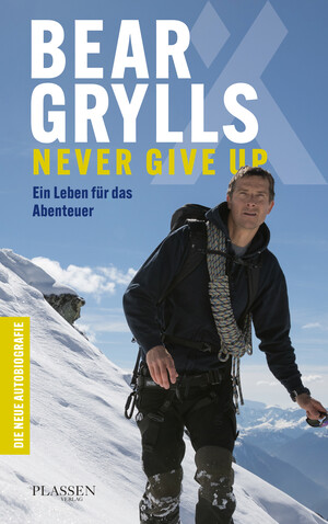 PLASSEN Buchverlage - Bear Grylls: Never Give Up