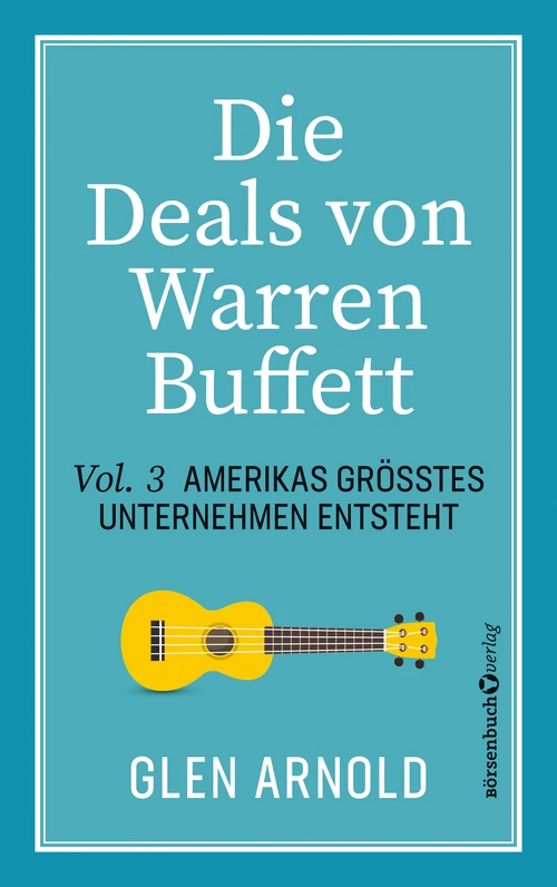 Die Deals von Warren Buffett - Vol. 3