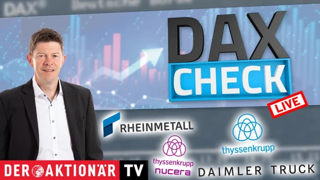 DAX‑Check LIVE: Daimler Truck, Kontron, Rheinmetall, SFC Energy, Siemens, Thyssenkrupp, Thyssenkrupp Nucera im Fokus