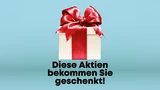 : Diese Aktien bekommen Sie geschenkt!