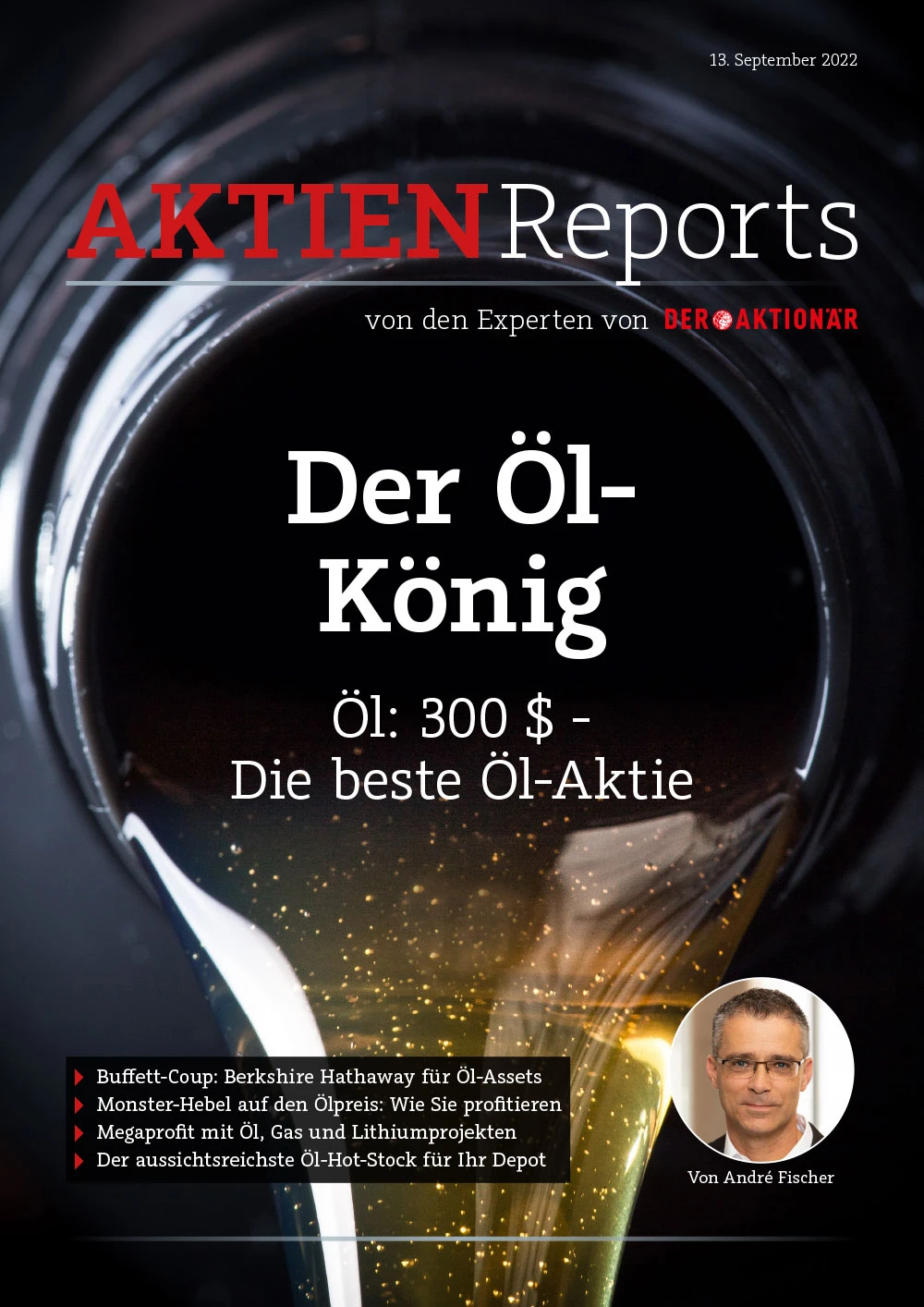 Der Rohstoffexperte André Fischer hat den Paukenschlag der US-Investmentbank zum Anlass genommen, den Aktien-Report „Öl-König“ zu schreiben. Weitere interessante Informationen zu dem behandelten Öl-Hot-Stock finden Sie jetzt im 11-seitigen Aktien-Report.