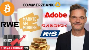 Märkte am Morgen: DAX startet im Plus; Öl, Bitcoin, Gold, Adobe, Sandisk, Commerzbank, RWE, Zalando, Yara, K+S im Fokus 