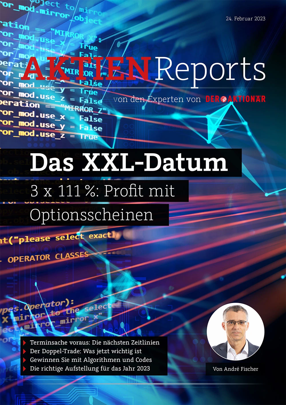 Im neuen Aktien-Report „Das XXL-Datum“ geht es um zwei kurz bevorstehende Zeitlinien. Im Nachgang des ersten Datumspunkts könnte ein wichtiges Ereignis massive Kursanstiege an den Weltaktienmärkten auslösen. André Fischer empfiehlt drei Call-Optionsscheine auf verschiedene Basiswerte, die von diesem Szenario stark profitieren würden.