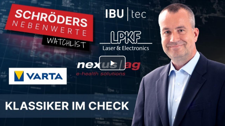 Schröders Nebenwerte-Watchlist: Varta, Nexus, LPKF Laser, IBU-tec und ein paar Klassiker im Check