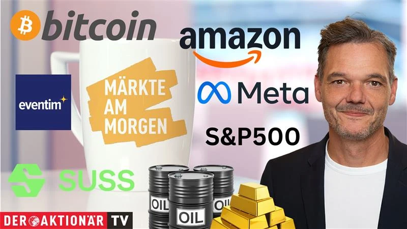 Märkte am Morgen: DAX bleibt in Kriegswoche 5 unter Druck; Gold, Öl, Bitcoin, Amazon, Meta, BASF, Evonik, CTS Eventim, SUSS im Fokus