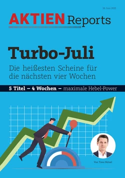 Turbo Juli: Die heißesten Scheine für die nächsten vier Wochen