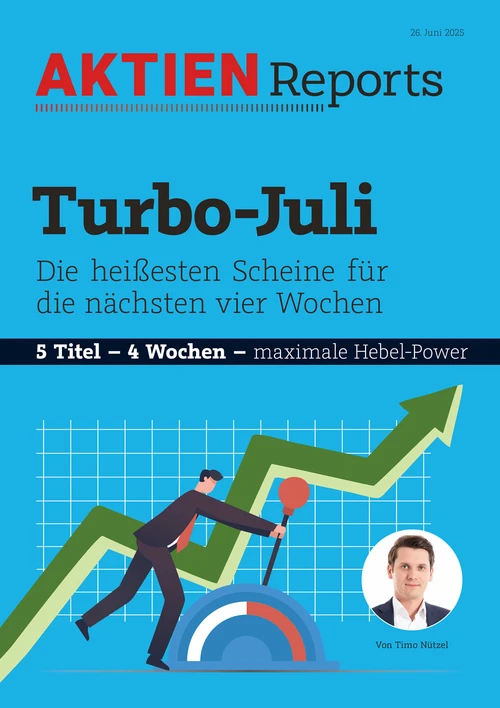 Turbo Juli: Die heißesten Scheine für die nächsten vier Wochen