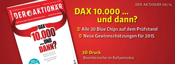 DAX 10.000 ... und dann? +++ Außerdem: Der 3D-Druck-Sektor im Rallye-Modus - mit dieser Aktie verdienen Sie jetzt mit!
