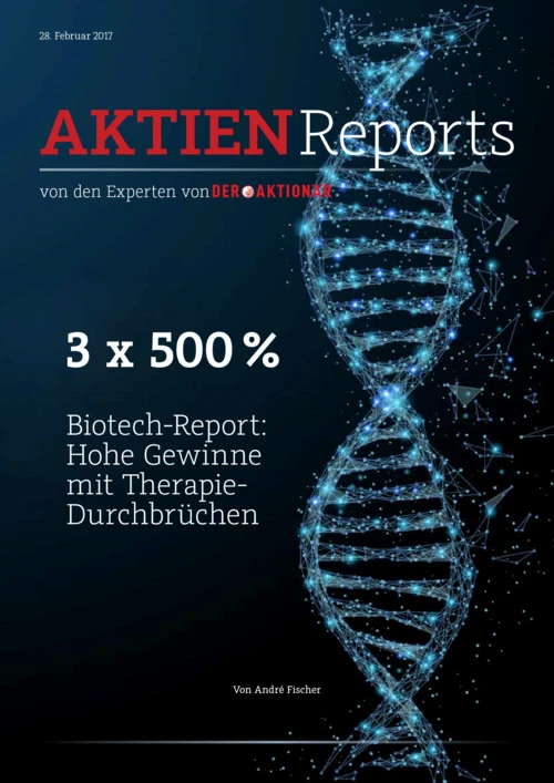 Biotech-Report: „3 x 500 %: Hohe Gewinne mit Therapie-Durchbrüchen“