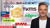 Märkte am Morgen: DAX weiter auf Rekordjagd; Brent‑Öl, Gold, Cisco Systems, SpaceX, DHL Group, TKMS, SMA Solar, Adyen, Nebius im Fokus