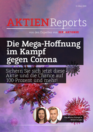 Aktien-Reports - Die Mega-Hoffnung im Kampf gegen Corona: Sichern Sie sich jetzt diese Aktie und die Chance auf 100 Prozent und mehr