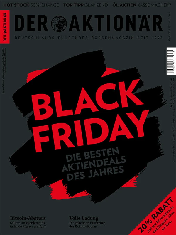 Außerdem hat sich die AKTIONÄR-Redaktion pünktlich zum Black Friday nach den Schnäppchen des Jahres am Aktienmarkt umgesehen – und ist fündig geworden. Nach einem großen Screening haben es 7 Aktien in die neue Ausgabe geschafft, die nicht nur mächtig viel Qualität mitbringen, sondern kurzfristig auch mit ordentlich Rabatt zu haben sind.