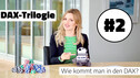 Wie kommt man in den DAX? – Die große DAX-TRILOGIE (Teil 2)