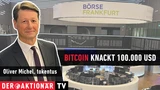 : Oliver Michel im Interview: Bitcoin über 100.000 $ – was kommt jetzt?