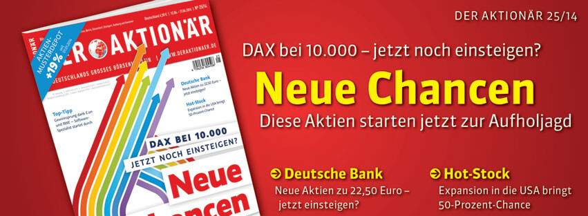 DAX bei 10.000: Diese Aktien starten jetzt zur Aufholjagd +++ Außerdem im neuen AKTIONÄR: Lohnt ein Investment bei Rocket Internet?